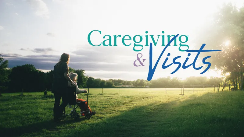 Caregiving & Visits
